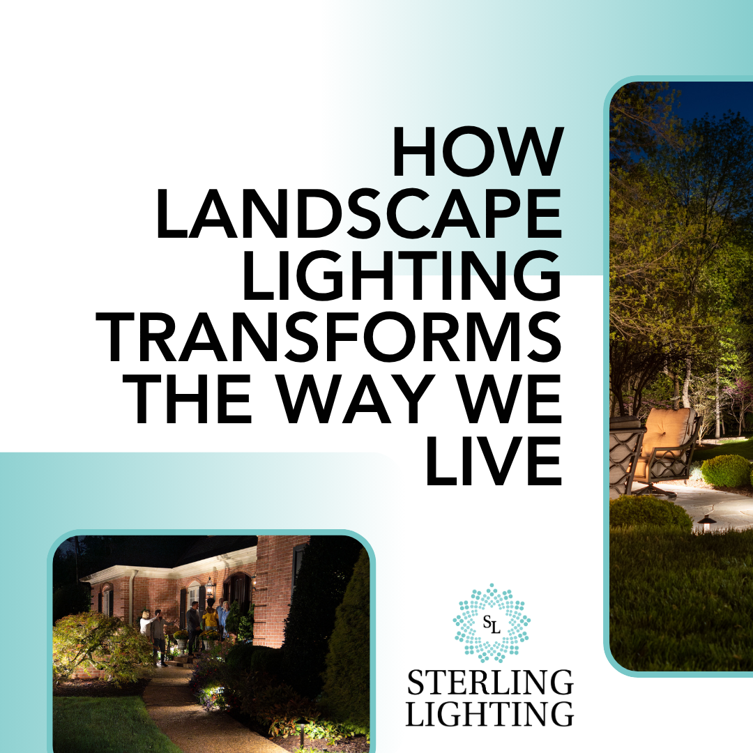 The Power of Landscape Lighting – Sterling Lighting