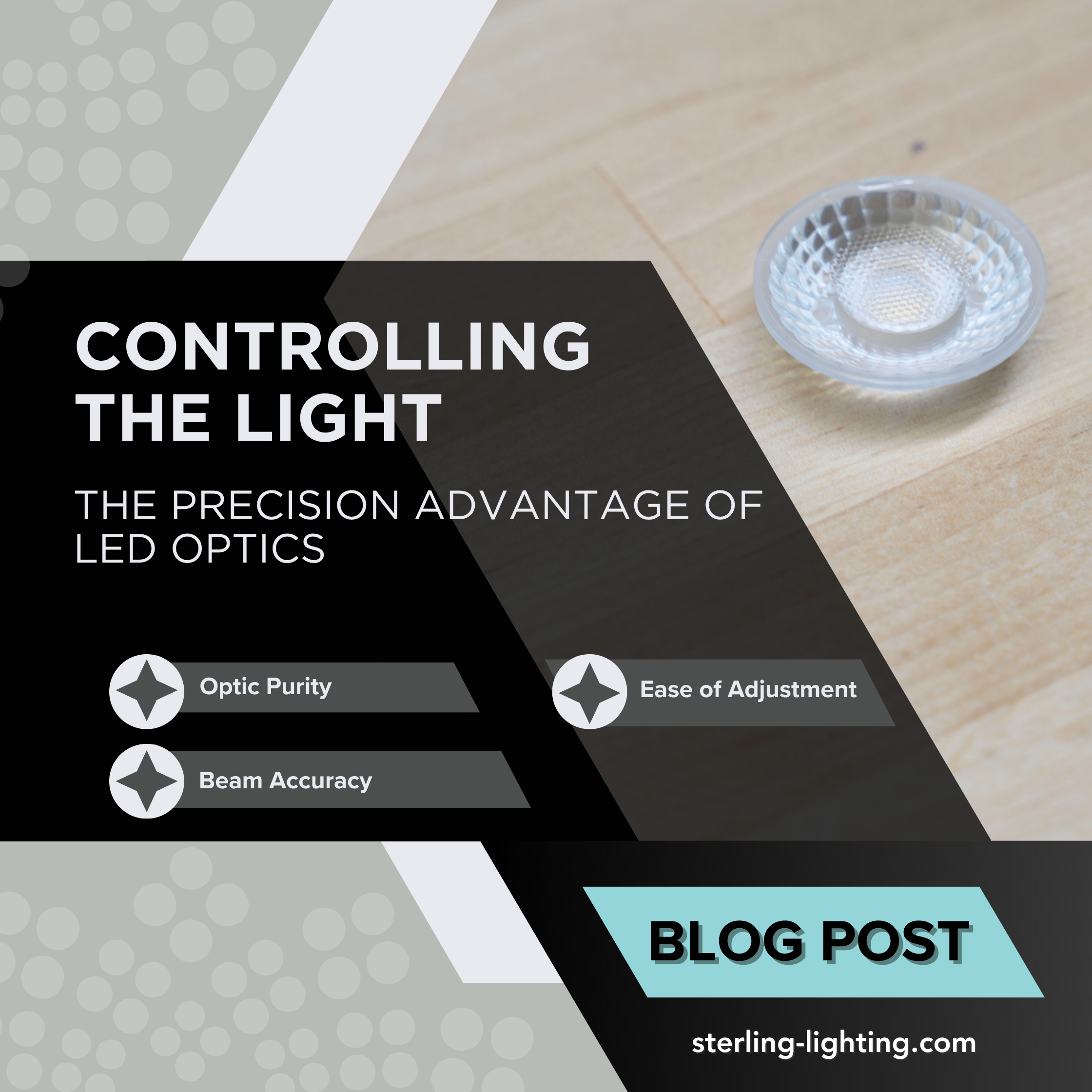 Control Vs Light Controlling Light: The Precision Advantage of LED Optics – Sterling ...